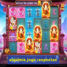 alquimia jogo respostas